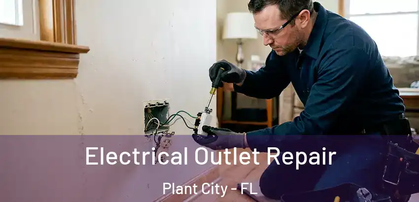 Electrical Outlet Repair Plant City - FL