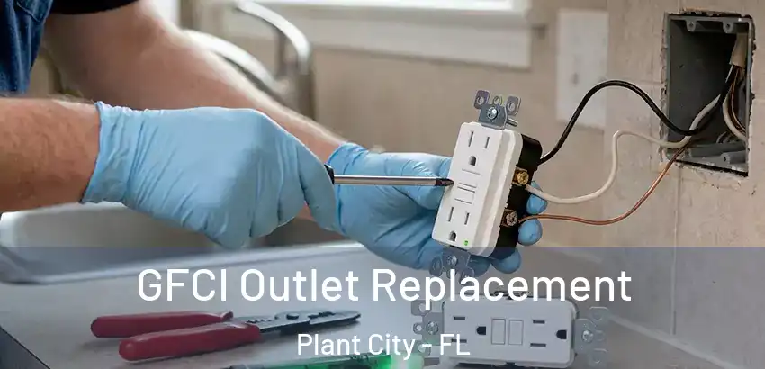 GFCI Outlet Replacement Plant City - FL