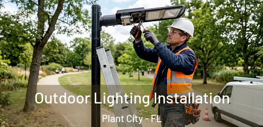 Outdoor Lighting Installation Plant City - FL