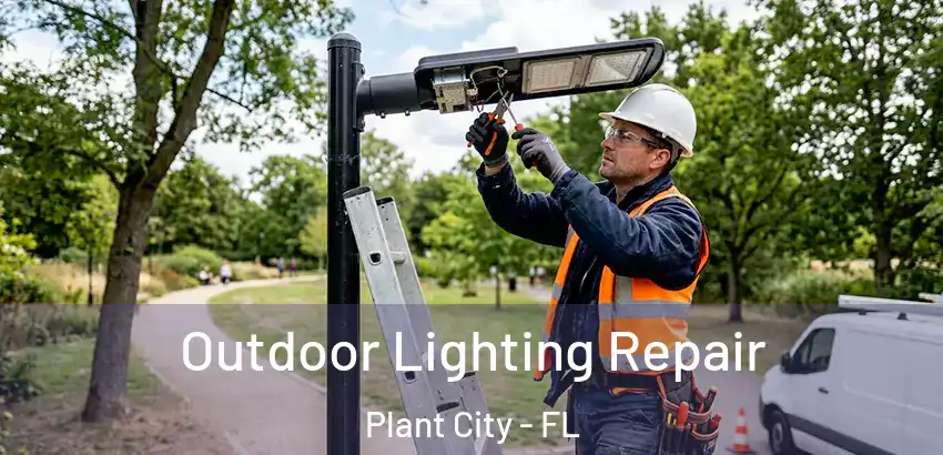  Outdoor Lighting Repair Plant City - FL