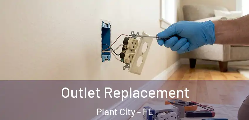 Outlet Replacement Plant City - FL