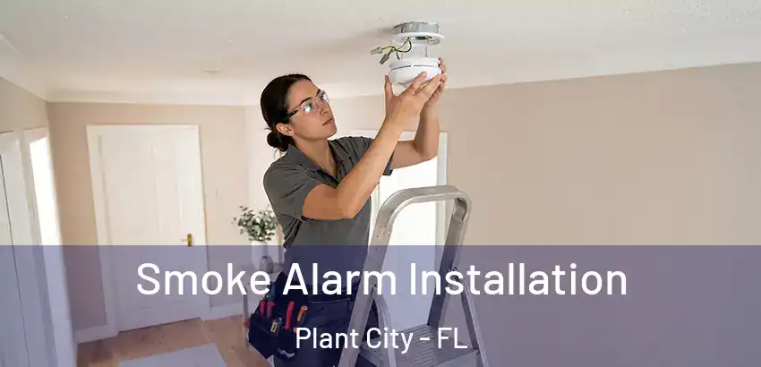 Smoke Alarm Installation Plant City - FL